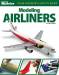 Scale Modeler's How to Guide Modeling Airliners