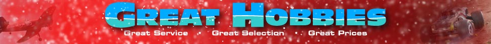 Great Hobbies, Great Service - Great Selection - Great Prices